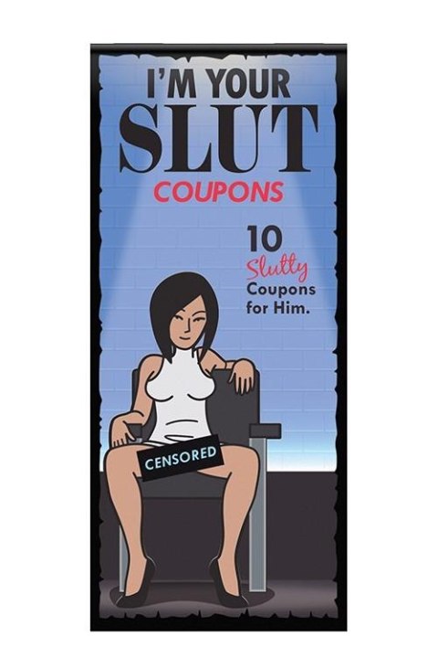 IM YOUR SLUT COUPONS IM YOUR SLUT COUPONS
