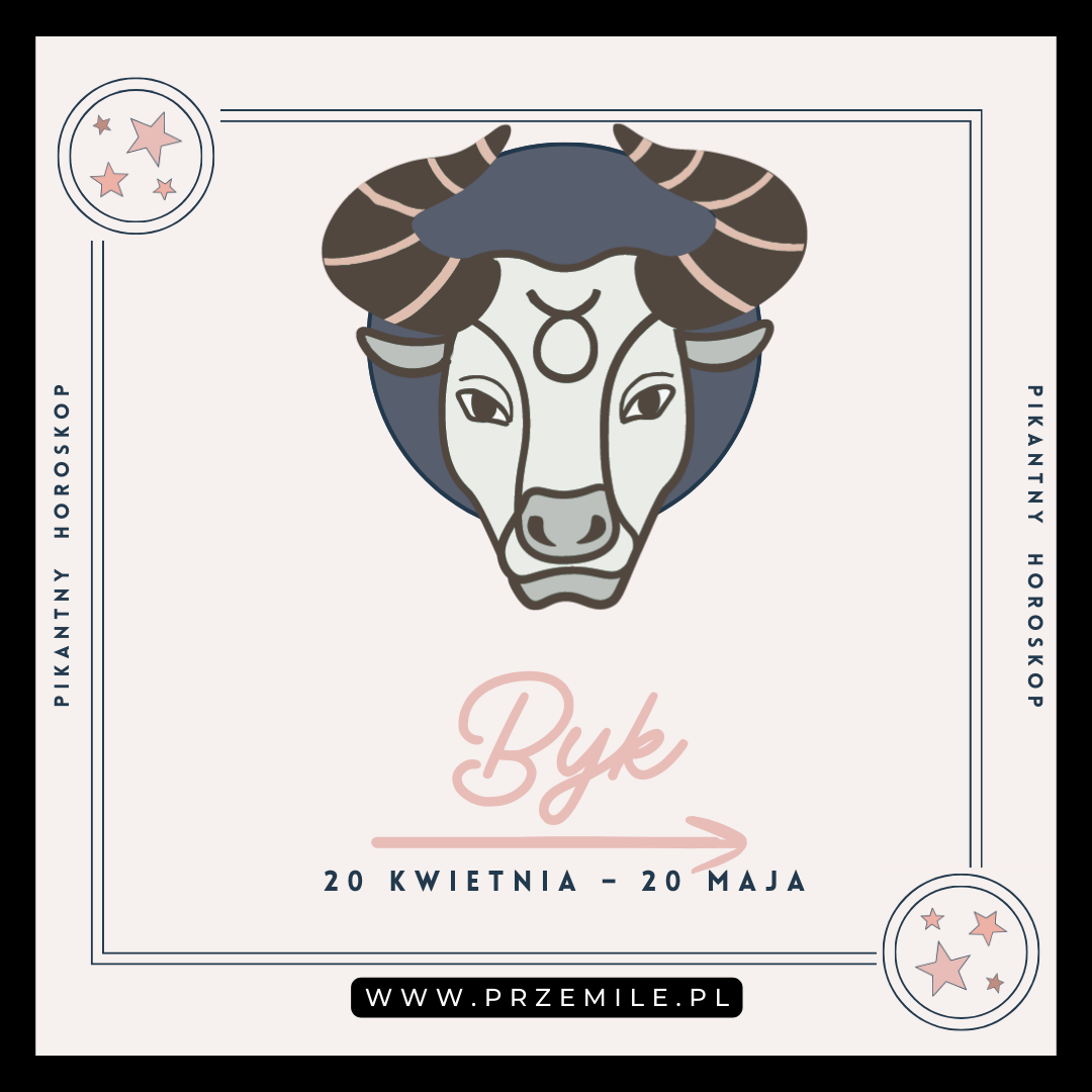 ♉ Byk (20 kwietnia – 20 maja)