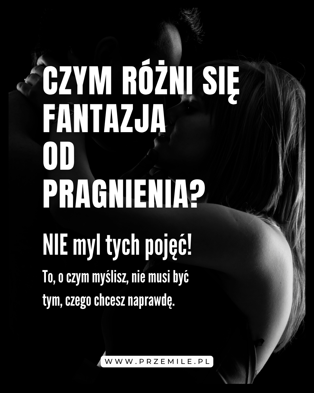Czym różni się fantazja od pragnienia? NIE myl tych pojęć