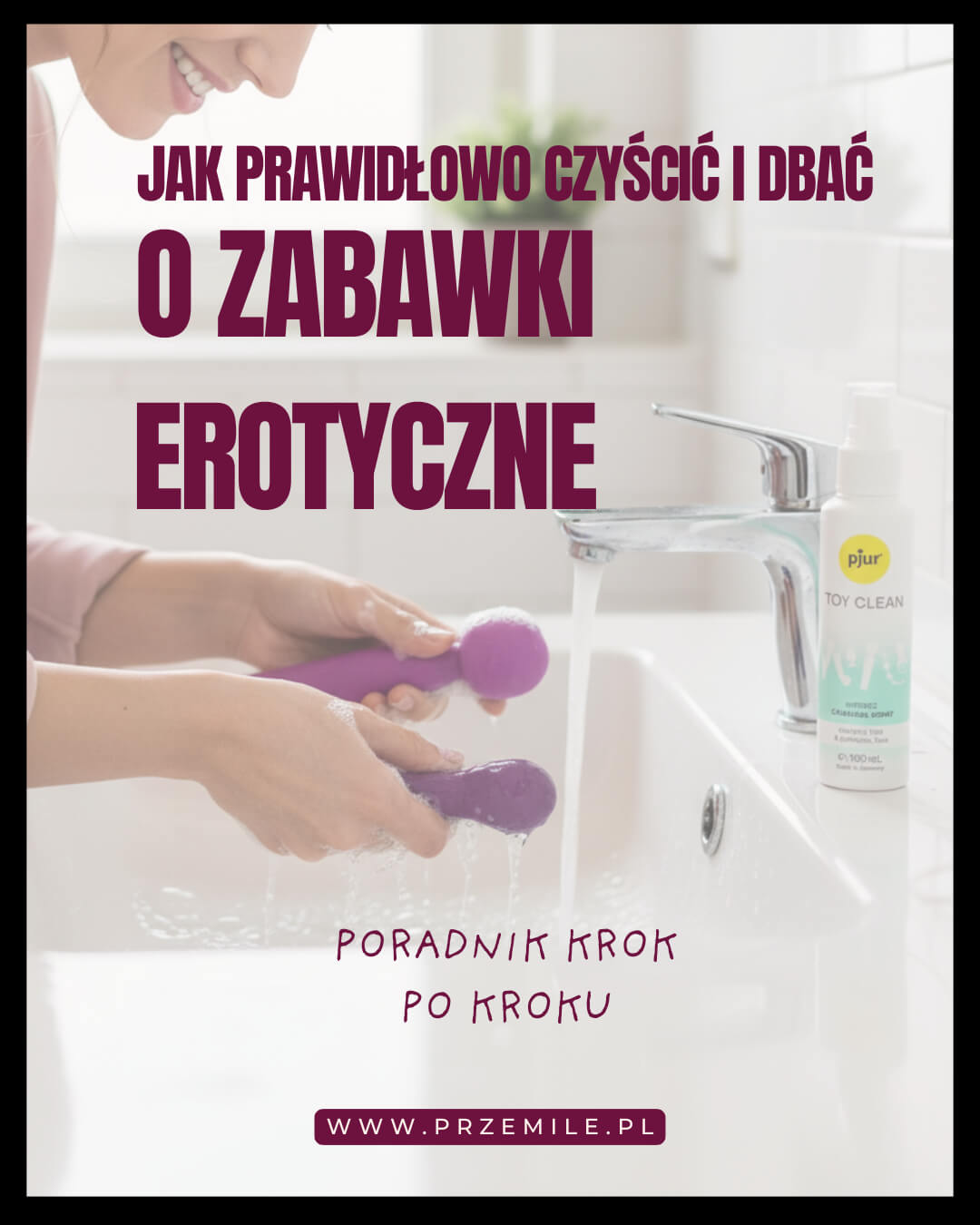 Jak prawidłowo czyścić i dbać o zabawki erotyczne, żeby służyły latami? Poradnik Kaji