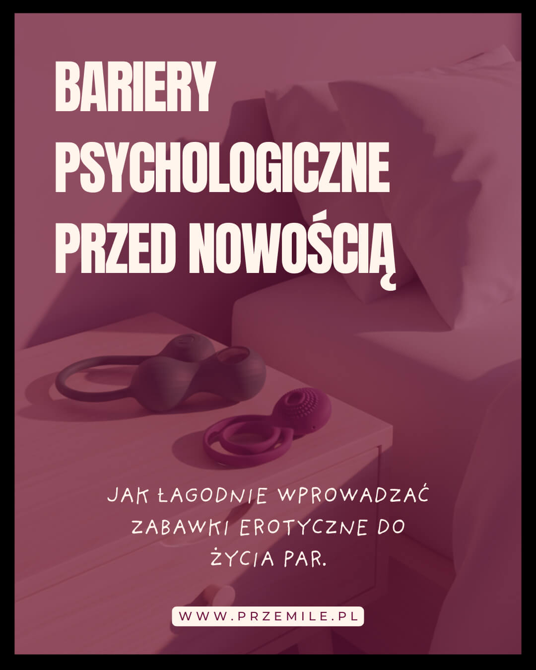 Bariery psychologiczne przed nowością: Jak łagodnie wprowadzać zabawki erotyczne do życia par.