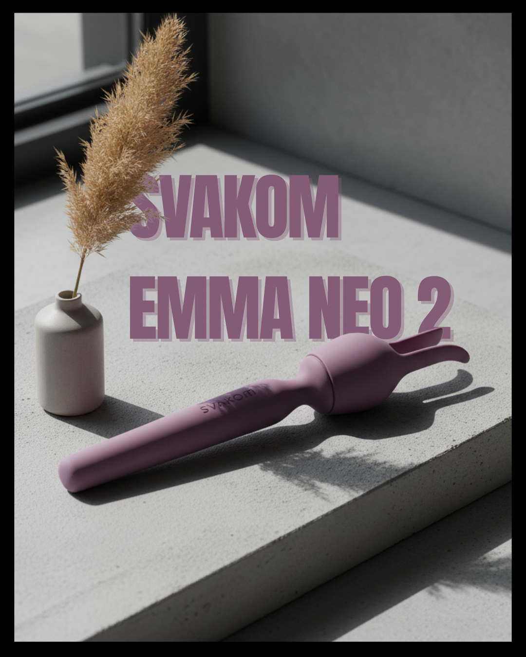 Testuję Svakom Emma Neo 2: Czy to nowa królowa różdżek?